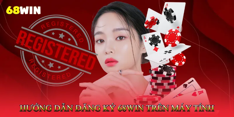 Đăng ký 68Win 2 Hướng dẫn đăng ký 68Win trên máy tính