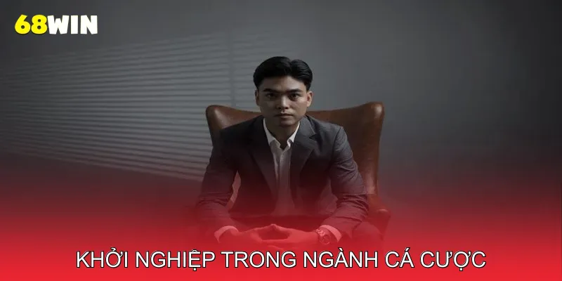 CEO Trần Lâm Akaza Xây Dựng 68win Uy Tín Trong Ngành 2 Khởi Nghiệp Trong Ngành Cá Cược