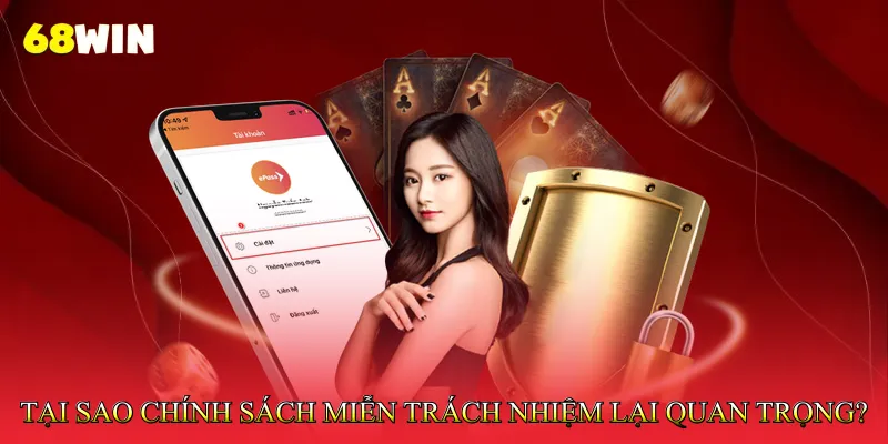 Miễn trừ trách nhiệm 68Win 1 Tại sao chính sách miễn trách nhiệm lại quan trọng?