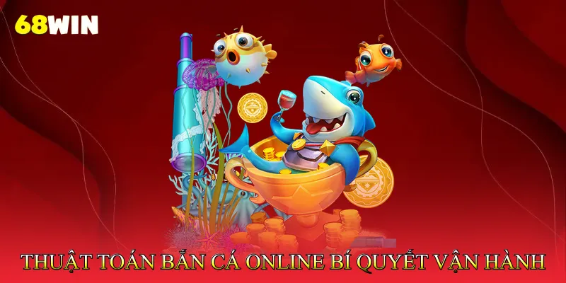 Thuật Toán Bắn Cá Online – Bí Quyết Vận Hành Trò Chơi