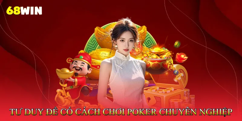 Tư Duy Để Có Cách Chơi Poker Chuyên Nghiệp 